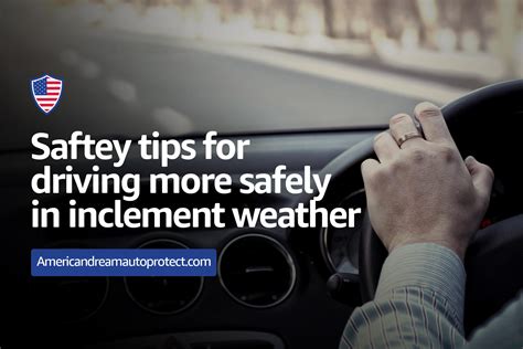 When Driving in Inclement Weather You Should...